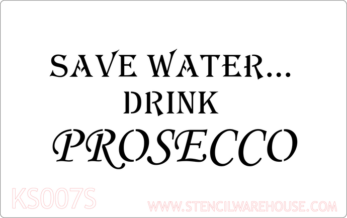 Save water drink Prosecco stencil