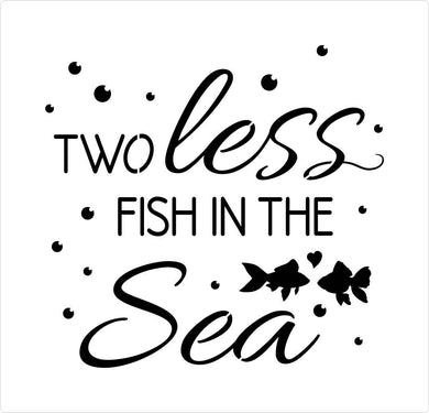 two less fish in the sea wedding stencil